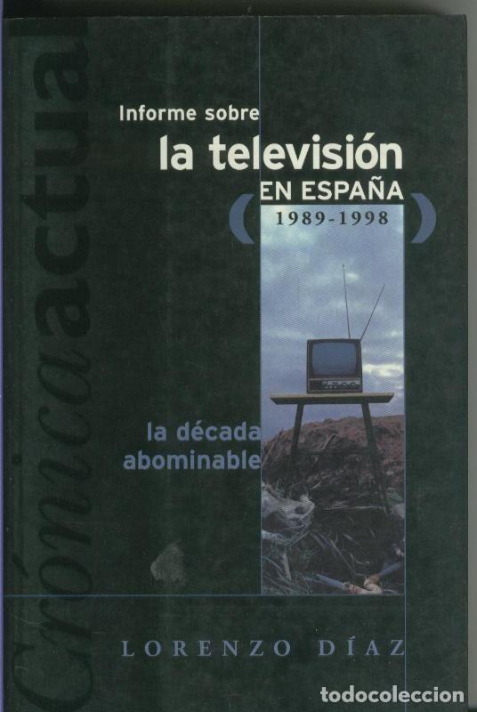 Libri di seconda mano: Informe sobre la television en Espa&ntilde;a ( 1989-1998 ) - Lorenzo Diaz