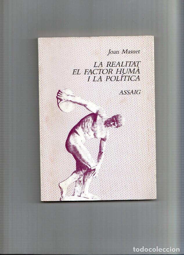 Libri di seconda mano: La realitat , El factor huma i la politica - Joan Masuet