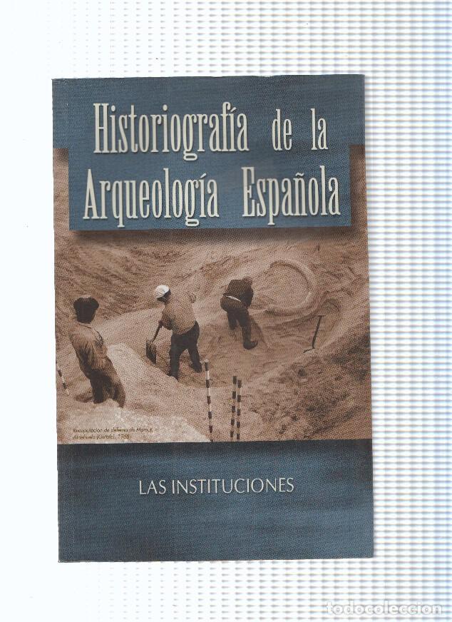 Livres: Historiografia de la Arqueologia Espa&ntilde;ola. Las Instituciones - varios
