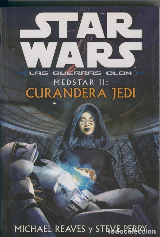 Libros: Star Wars Las Guerras Clon: Medstar II: Curandera Jedi - Michael Reaves y Steve Perry