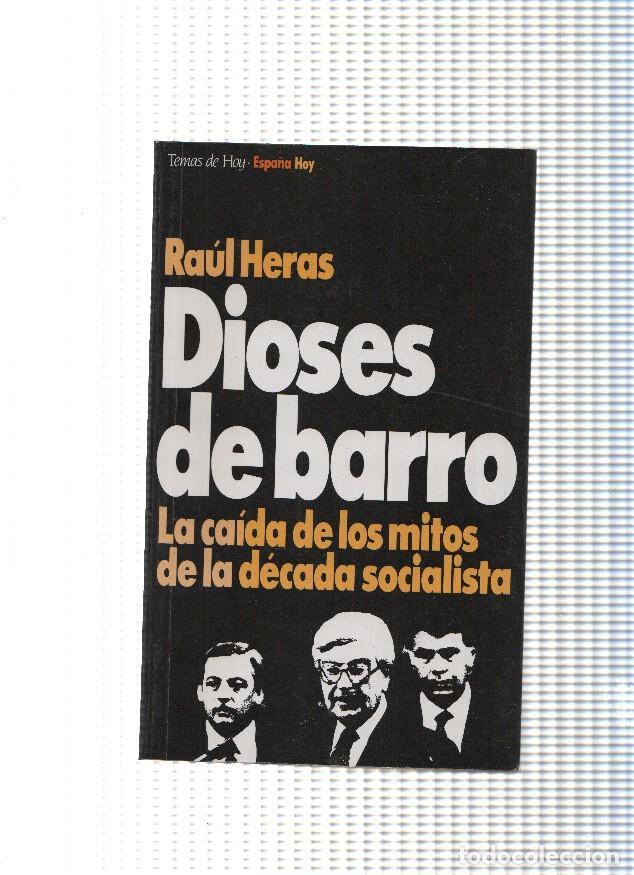 Libri di seconda mano: Dioses de barro: la caida de los mitos de la decada socialissta - Raul Heras