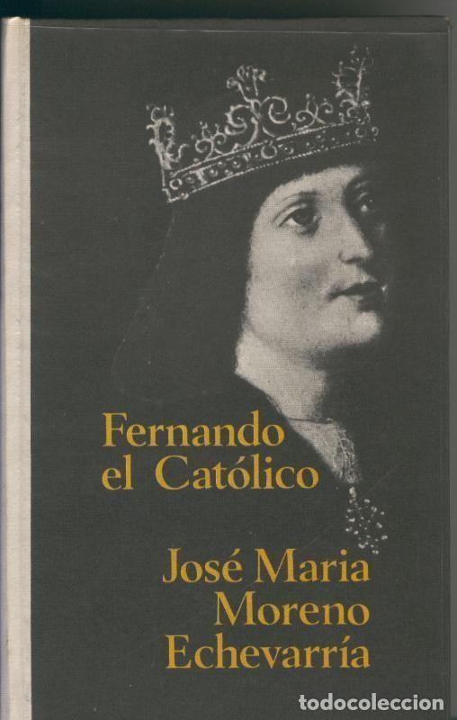 Libros: Fernando el Catolico - Jose Maria Moreno Echevarria - Foto 1