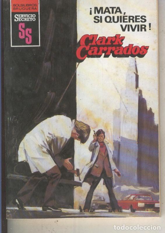 B&uuml;cher: Servicio Secreto numero 1636: Mata, si quieres vivir - Clark Carrados
