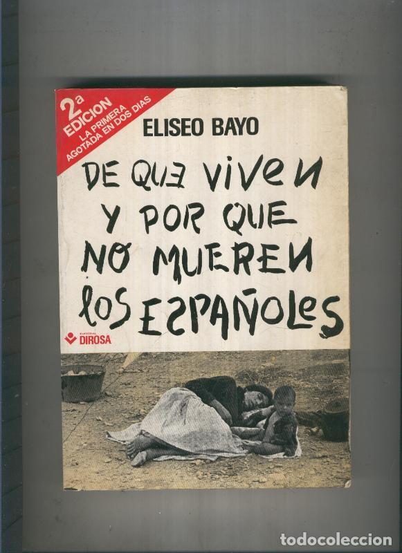Libri di seconda mano: De que viven y por que no mueren los espa&ntilde;oles - Eliseo Bayo
