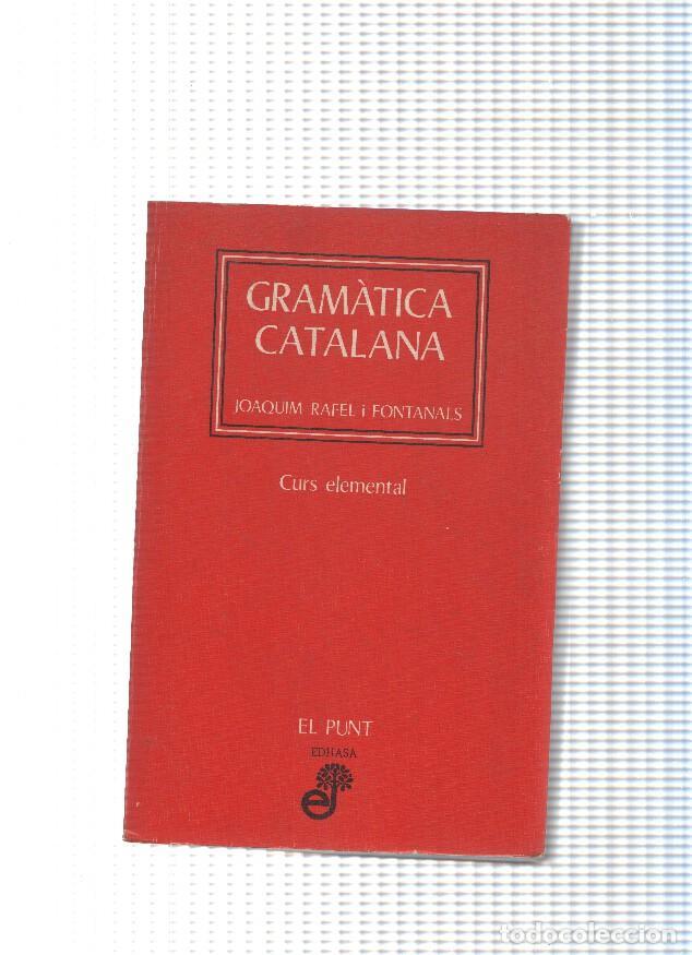 Livres: coleccion El Punt numero 01: Gramatica Catalana. Curs elemental - Joaquim Rafel i Fontanals