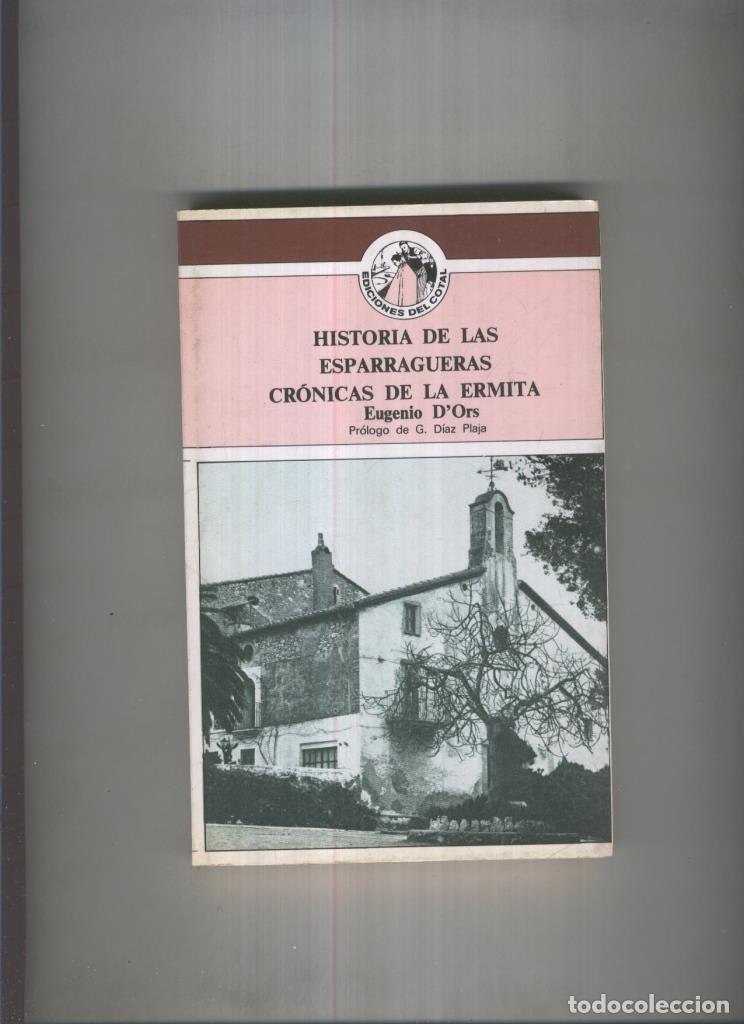 Libri di seconda mano: Historia de las esparragueras. Cronicas de la Ermita - Eugenio D,Ors