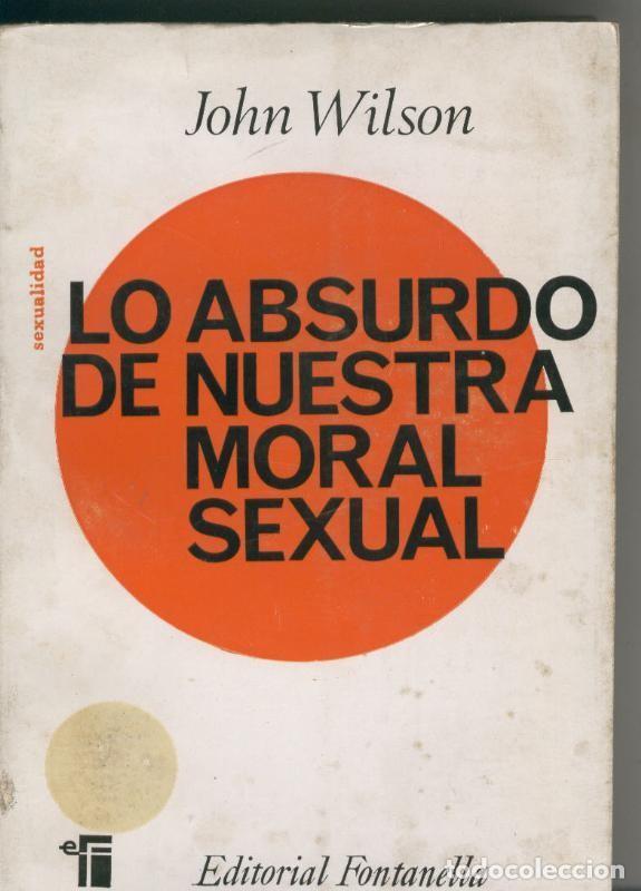 Libros: Lo absurdo de nuestra moral sexual - John Wilson - Foto 1