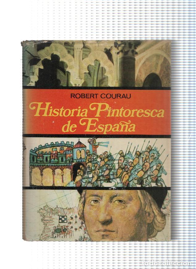 Libri di seconda mano: Historia Pintoresca de Espa&ntilde;a Volumen I - Robert Courau