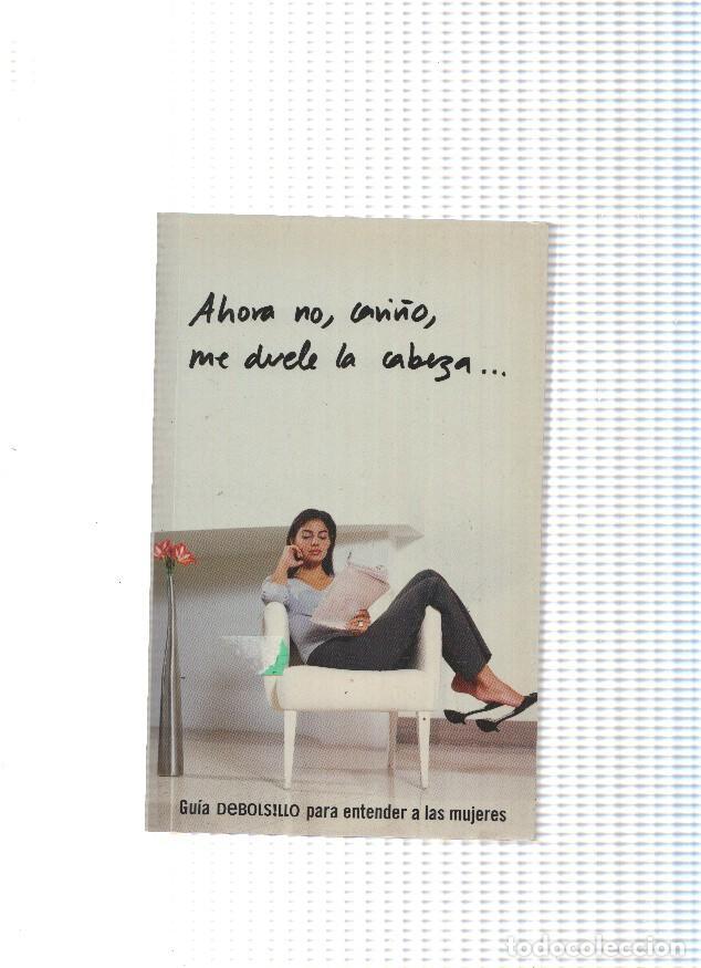 B&uuml;cher: Ahora no, cari&ntilde;o, me duele la cabeza: guia de bolsillo para entender a las mujeres - Alicia Misrahi