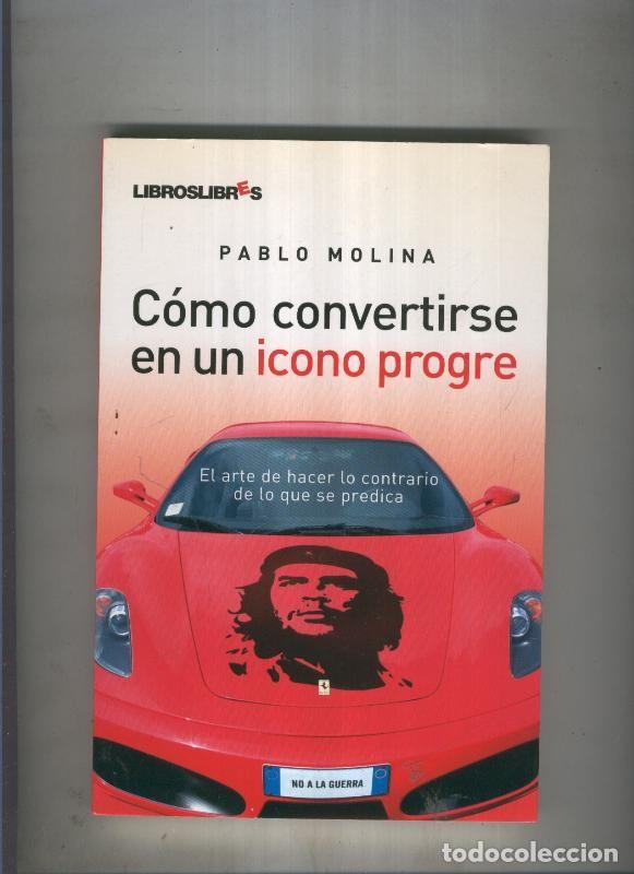 Libros: Como convertirse en un icono progre - Pablo Molina - Foto 1