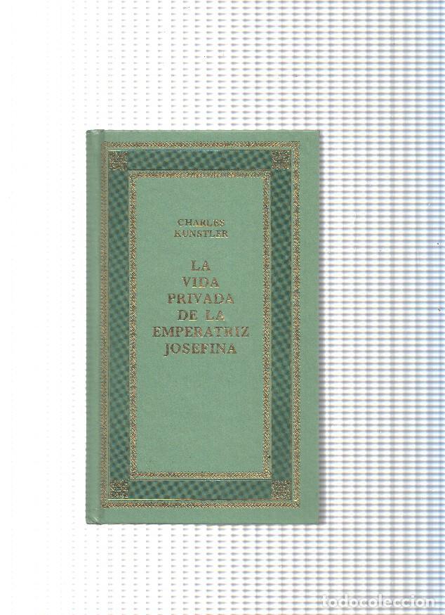 Libri di seconda mano: La vida privada de la Emperatriz Josefina ( Con roto en la pagina del titulo ) - Charles Kunstler