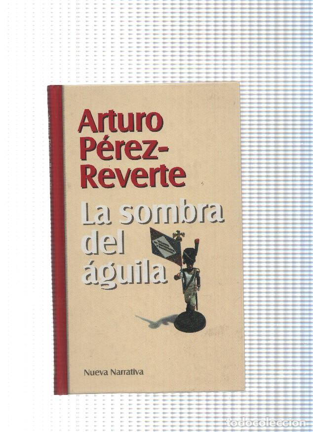Libros: Nueva Narrativa: La sombra del aguila - Arturo Perez Reverte