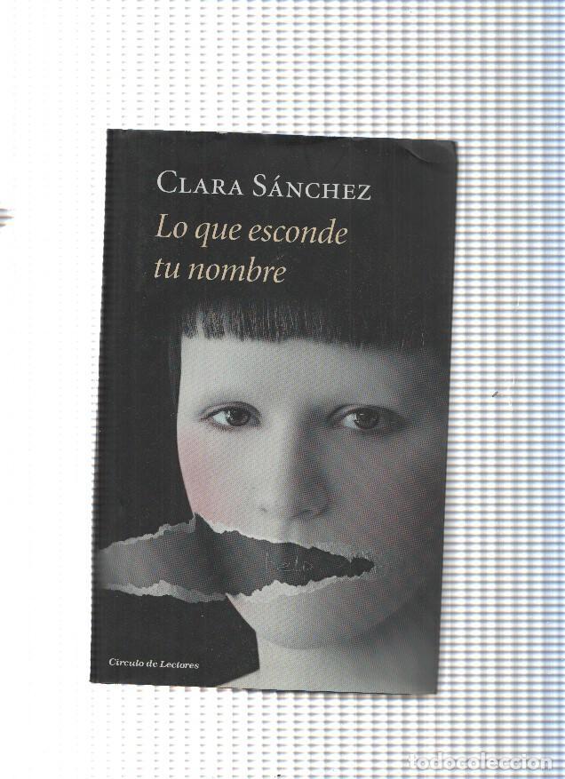 Libros: Lo que esconde tu nombre - Clara Sanchez - Foto 1