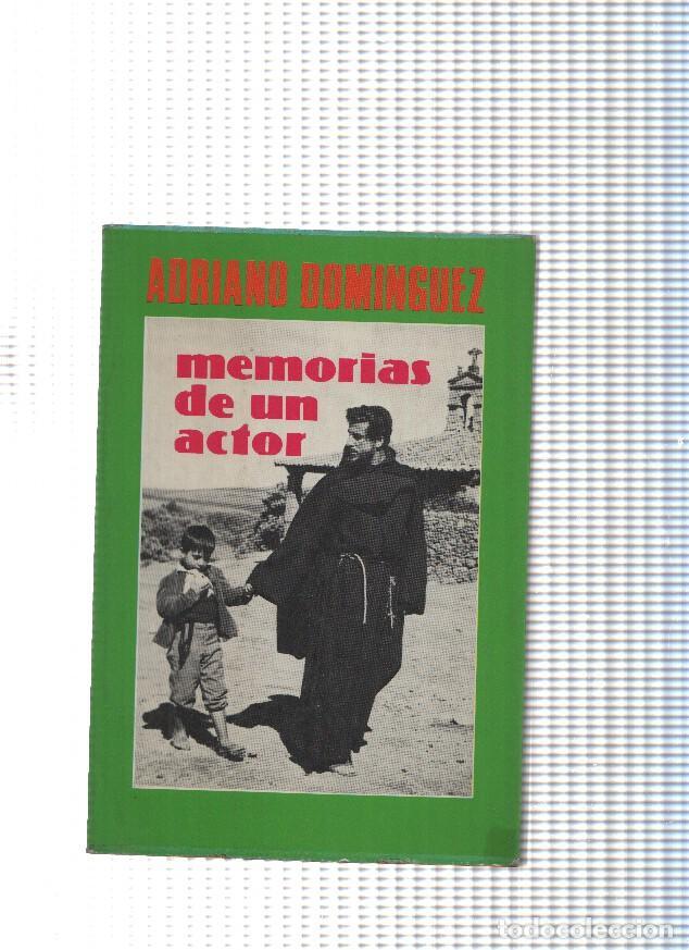 Libri di seconda mano: coleccion Biografia y memorias num. 02: Memorias de un actor ( Adriano Dominguez ) - Adriano Domingu