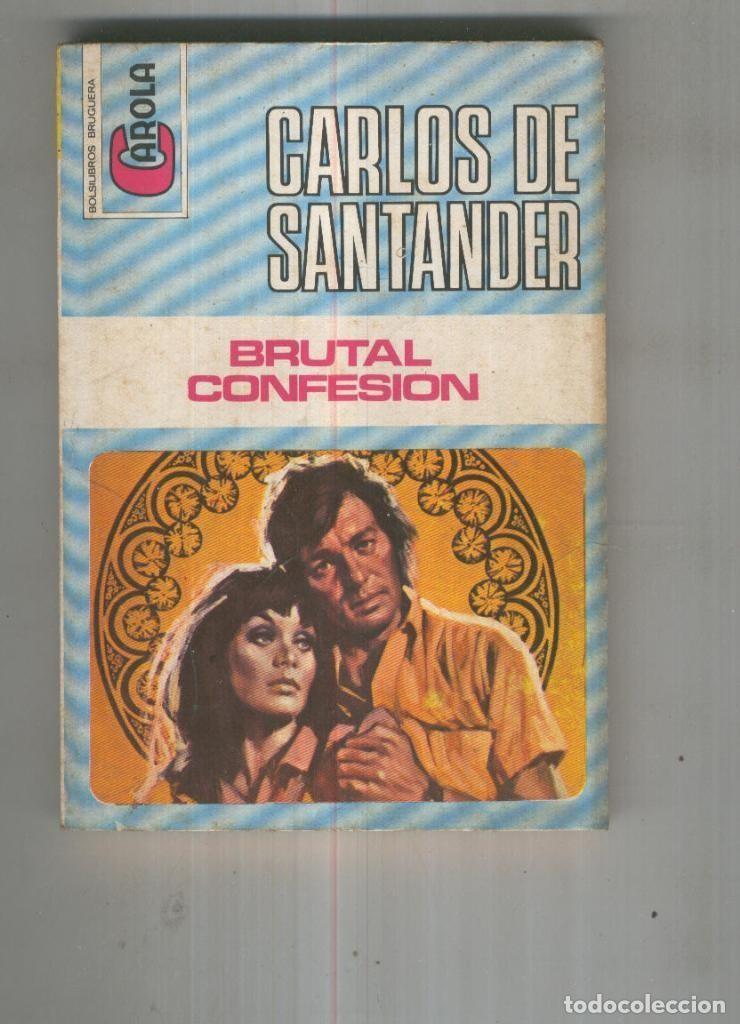 Libri di seconda mano: Carola numero 400: Brutal confesion (segunda edicion 1974) - Carlos de Santander