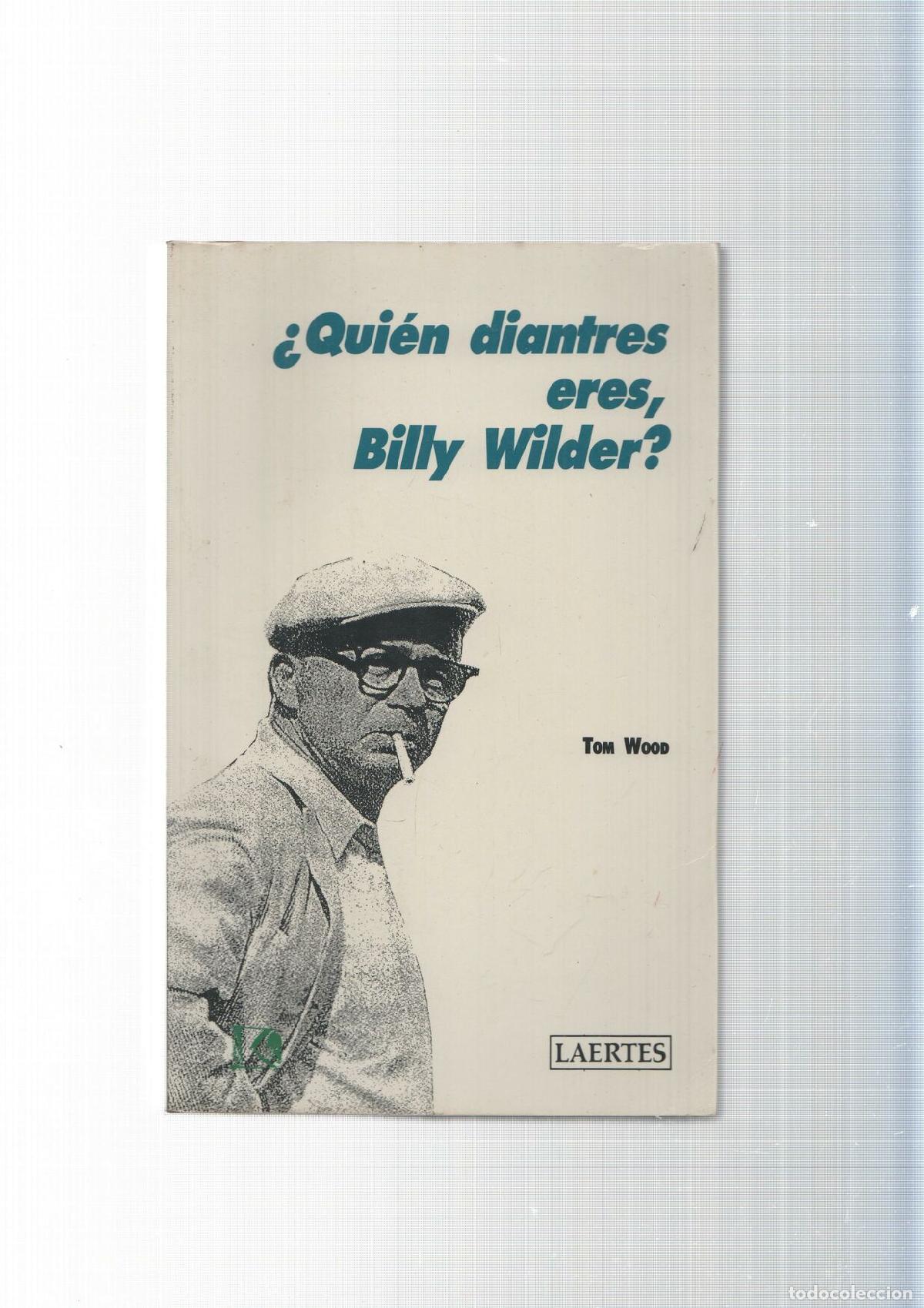 B&uuml;cher: Quien diantres eres, Billy Wilder - Tom Wood