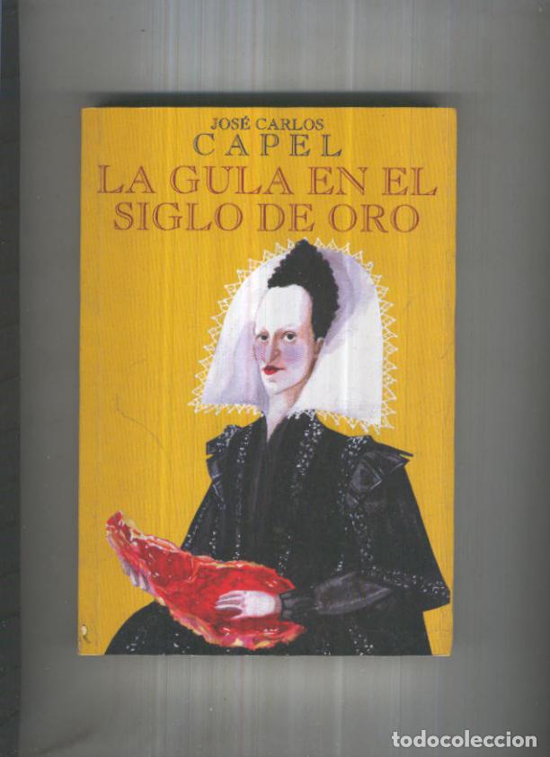 Libri di seconda mano: La gula en el siglo de oro - Jose Carlos Capel
