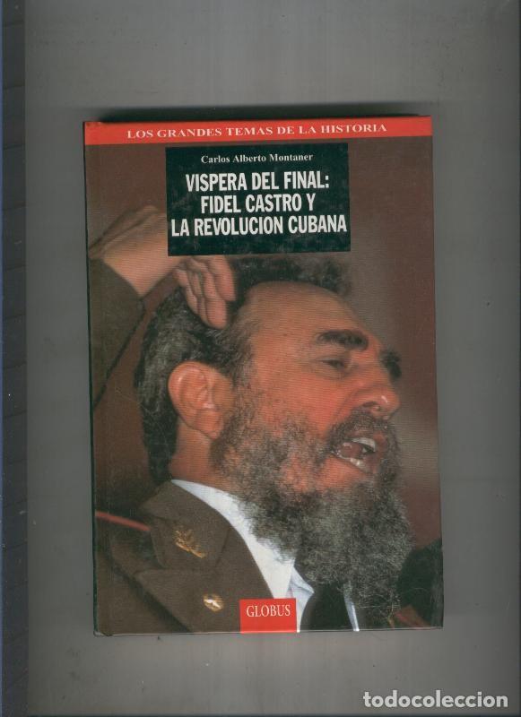 books: Vispera del final:Fidel Castro y La Revolucion Cubana - Carlos Alberto Montaner