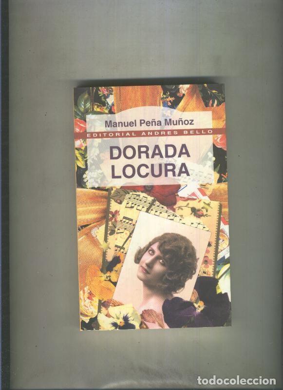 Libros: Dorada locura - Manuel Pe&ntilde;a Mu&ntilde;oz - Foto 1