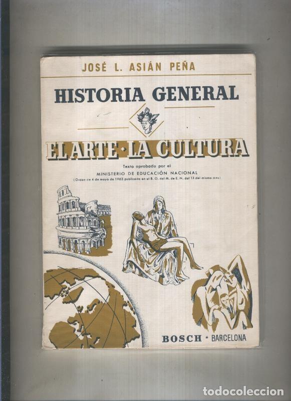 Libri di seconda mano: Historia General. El arte-La cultura - Jose L. Asian Pe&ntilde;a