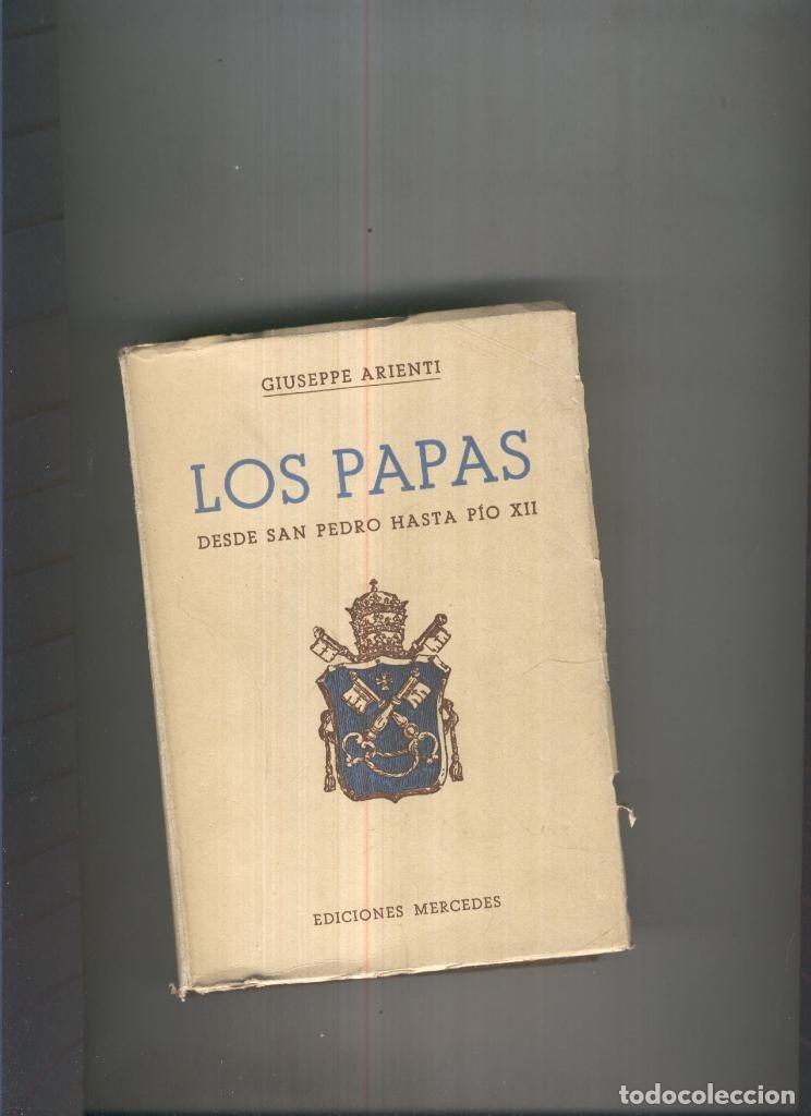 Libros: Los Papas.Desde San Pedro hasta Pio XII - Giuseppe Arienti