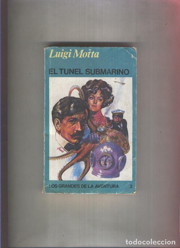 B&uuml;cher: Los grandes de la aventura numero 002: El tunel submarino - Luigi Motta