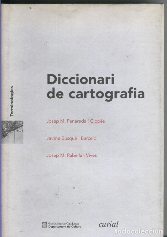 Libri di seconda mano: Diccionari de Cartografia - Josep M.Panareda i Clopes-Jaume Busque i Barcelo-Josep M.Rabella i Vives