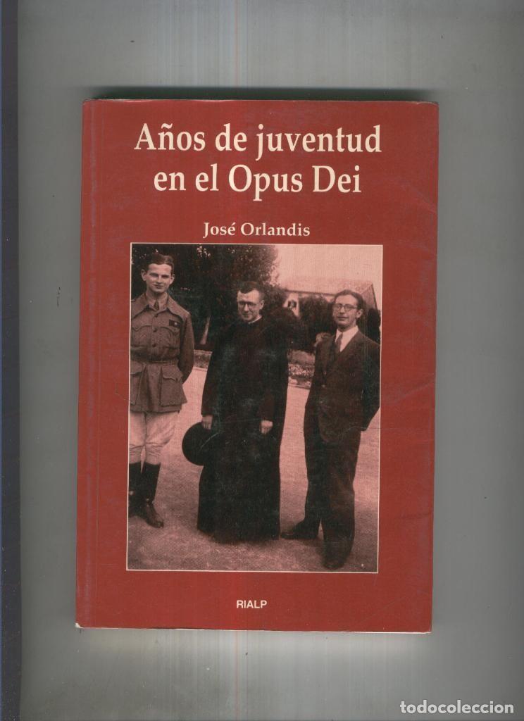 Libri di seconda mano: A&ntilde;os de juventud en el Opus Dei - Jose Orlandis