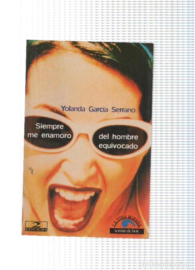 Libri di seconda mano: coleccion La otra mirada: Siempre me enamoro del hombre equivocado - Yolanda Garcia Serrano