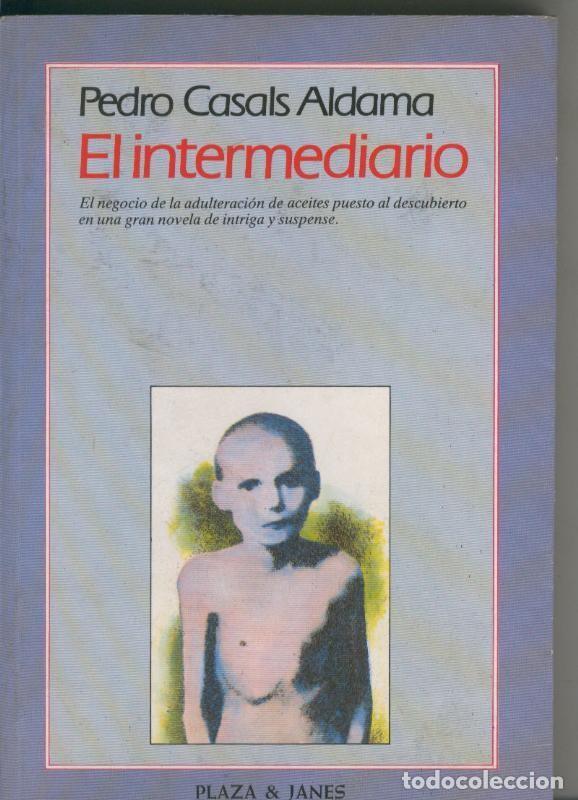 Libri di seconda mano: El intermediario: el negocio de la adulteracion de aceites - Pedro Casals Aldama