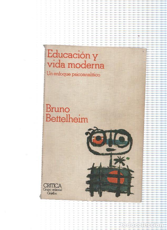 Libros: Coleccion etudios y ensayos: Educacion y vida moderna - Bruno Bettelheim - Foto 1