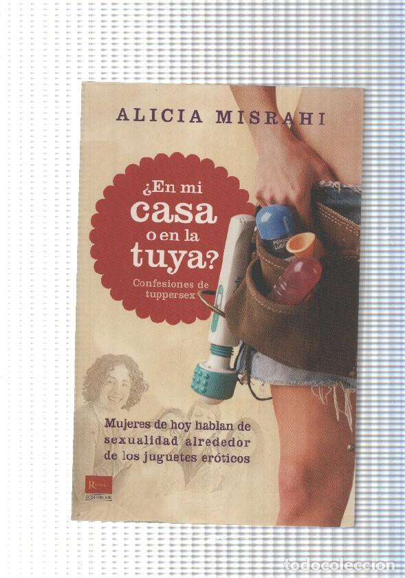 Libri di seconda mano: En mi casa o en la tuya. Confesiones de tuppersex - Alicia Misrahi
