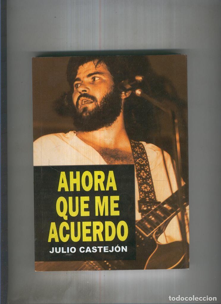 Libri di seconda mano: Ahora que me acuerdo - Julio Castejon