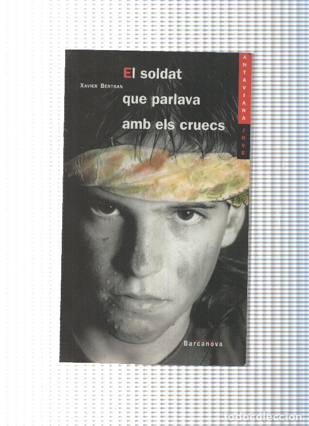 Libri di seconda mano: coleccion Antaviana num. 45: El soldat que parlava amb els cruecs - Xabier Bertran