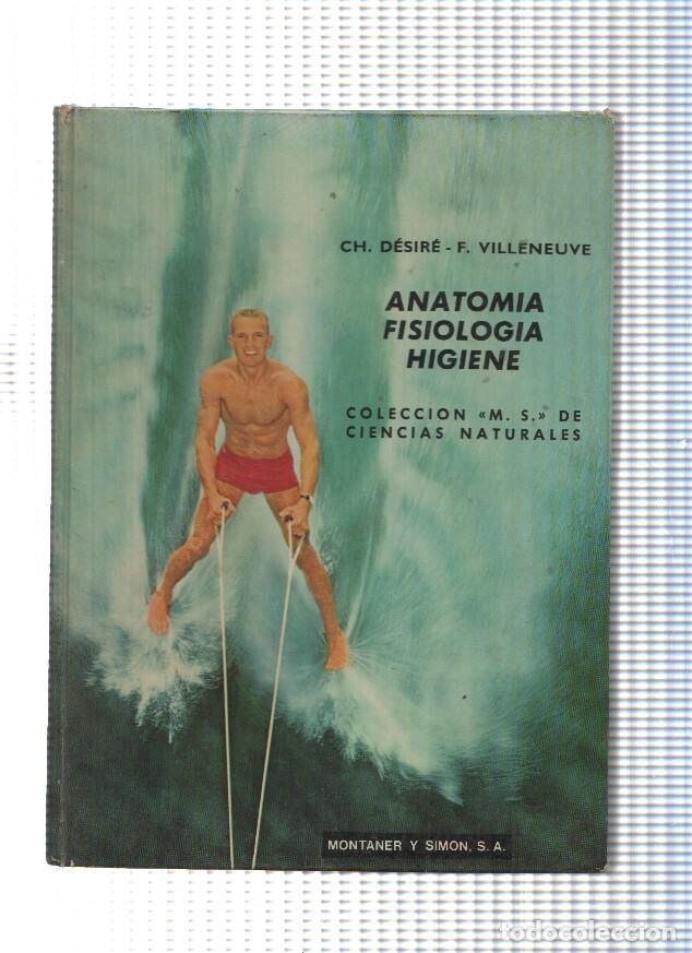 Libros: Coleccion M.S. de Ciencias Naturales : Anatomia, Fisiologia, Higiene - CH. Desire, F. Villeneuve