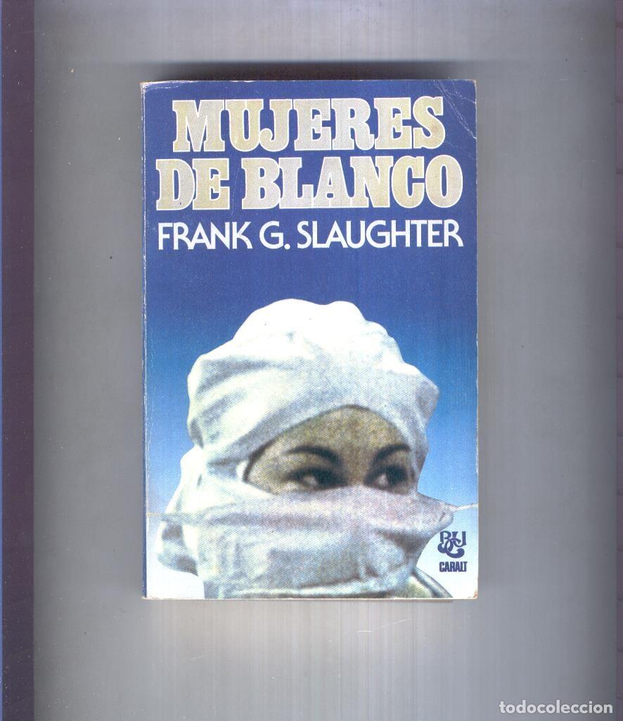 B&uuml;cher: Biblioteca Universal Caralt numero 0186: Mujeres de blanco - Frank G. Slaughter