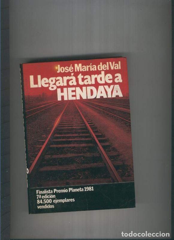 Libros: Llegara tarde a Hendaya - Jose Maria del Val - Foto 1