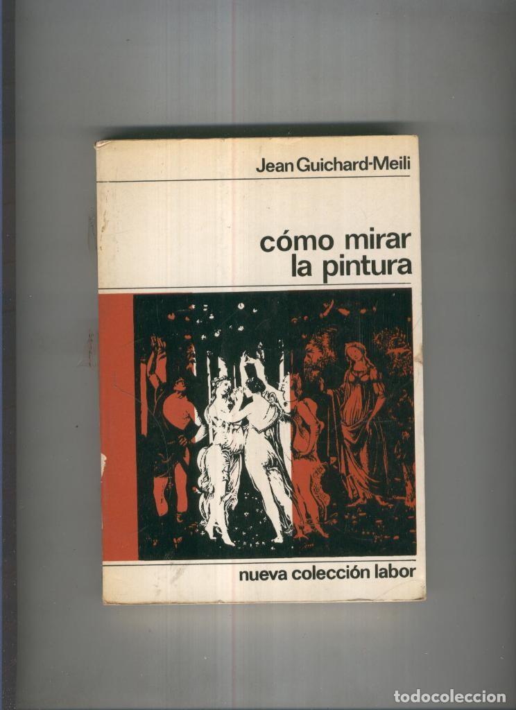 Libri di seconda mano: Como mirar la pintura - Jean Guichard Meili