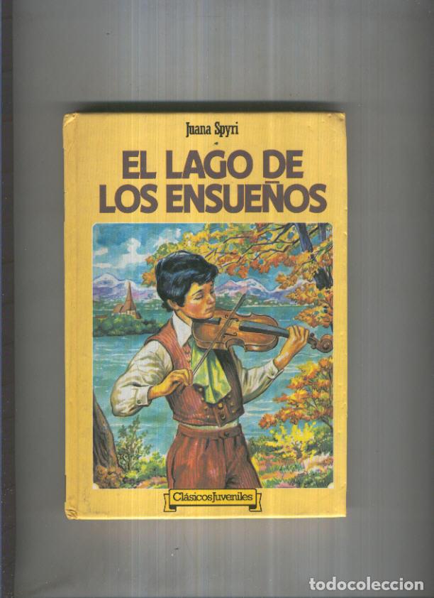 B&uuml;cher: Clasicos Juveniles numero 46: El lago de los ensue&ntilde;os - Juana Spyri