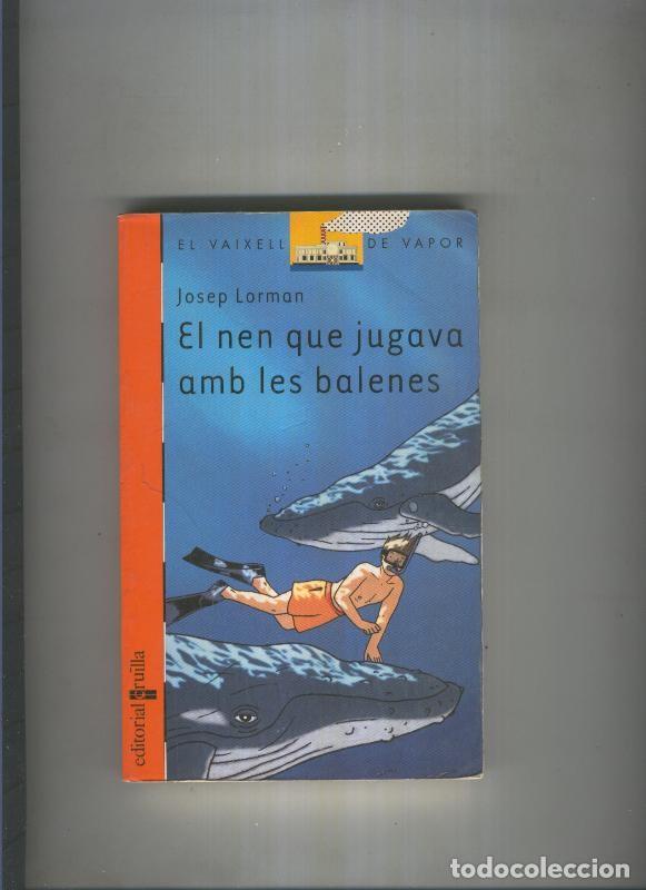B&uuml;cher: El nen que jugava amb les balenes - Josep Lorman