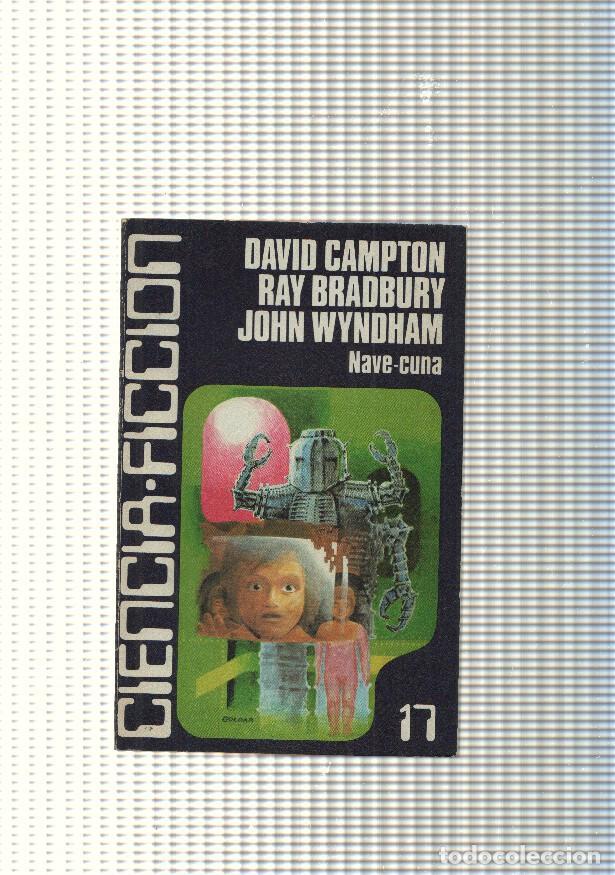 Libros: Ciencia Ficcion num. 17: Nave cuna - D. Campton, Ray Bradbury, John Wyndham