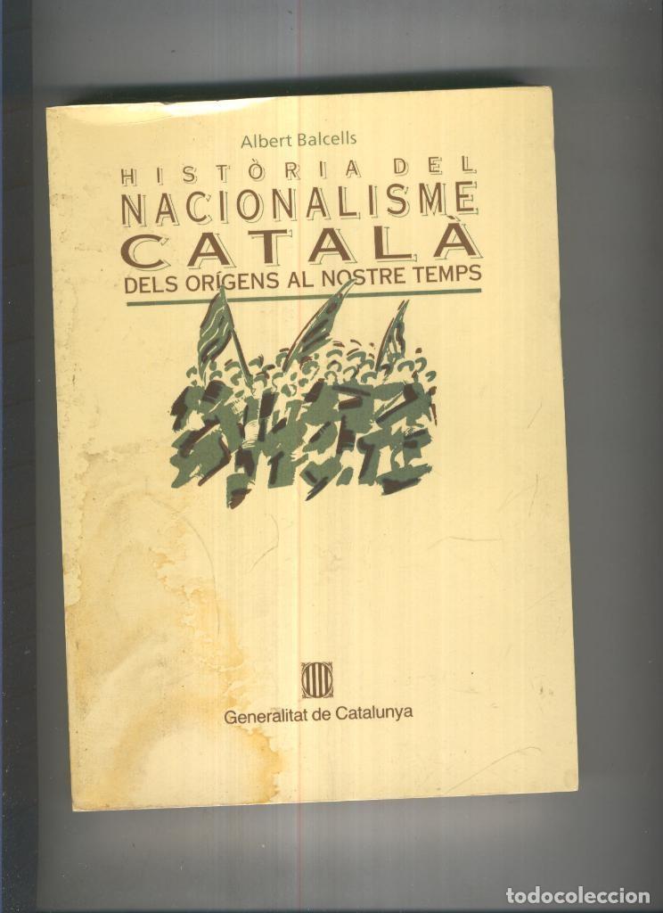 Libri di seconda mano: Historia del Nacionalisme Catala.Dels origens al nostre temps - Albert Balcells