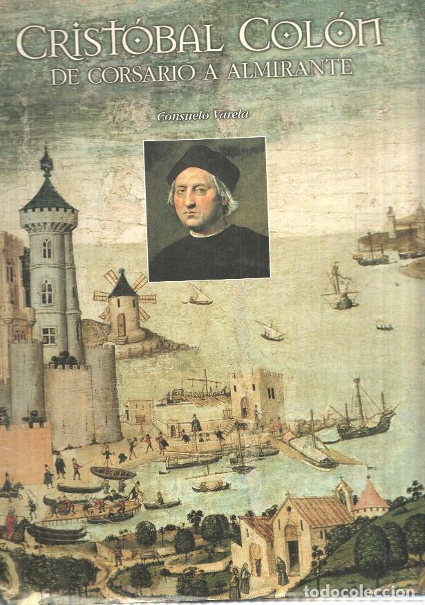 books: Cristobal Colon de Corsario a Almirante ( edicion 2005 ) - Consuelo Varela