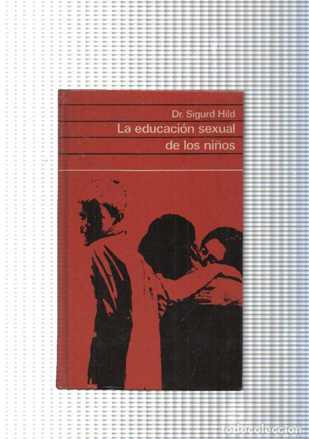 Libri di seconda mano: La educacion sexual de los ni&ntilde;os - Dr. Sigurd Hild