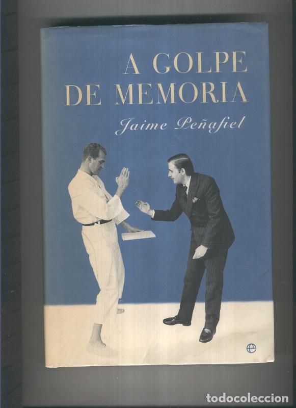 Libros: A golpe de memoria - Jaime Pe&ntilde;afiel - Foto 1