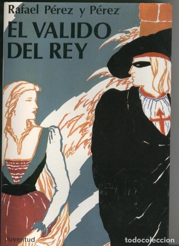 Libros: Rafael Perez y PeEl valido del rey - Rafael Perez y Perez - Foto 1