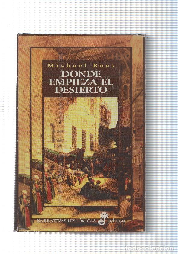 Libri di seconda mano: Narrativas historicas: Donde empieza el desierto - Michael Roes