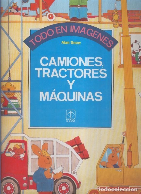 Libros: Todo en imagenes: camiones, tractores y maquinas (leve marca golpe en algun canto) - Alan Snow