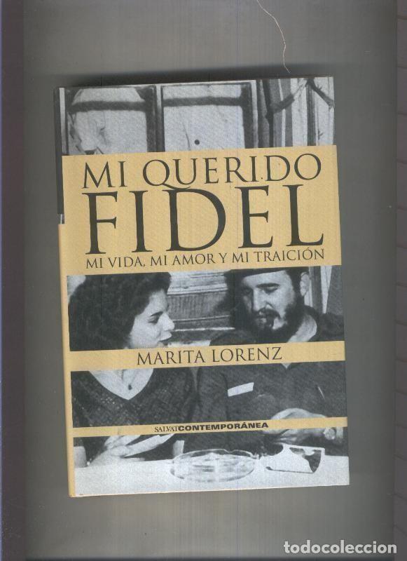 Libros: Mi querido Fidel: mi vida, mi amor y mi traicion - Marita Lorenz