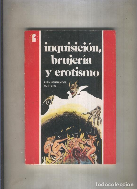 Libros: Inquisicion, brujeria y erotismo - Juan Hernandez Montero